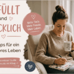 10 Tipps für ein erfüllteres Leben
