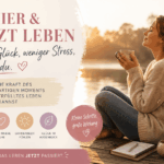 Leben im Hier und Jetzt